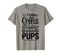 I Turn Coffee Into Freshly Groomed Pups T-Shirt