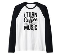 I Turn Coffee Into Music Creative Rhythms Raglan Baseball Tee