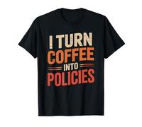 I Turn Coffee Into Policies, Insurance Policy Advisor Broker T-Shirt
