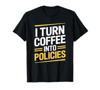 I Turn Coffee Into Policies, Insurance Policy Advisor Broker T-Shirt