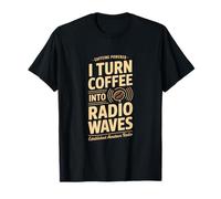 I Turn Coffee Into Radio Waves Ham Operator T-Shirt