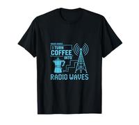 I Turn Coffee Into Radio Waves Ham Operator T-Shirt