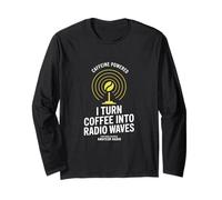 I Turn Coffee Into Radio Waves Ham Radio Long Sleeve T-Shirt