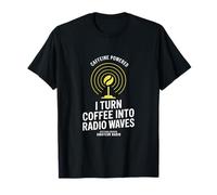I Turn Coffee Into Radio Waves Ham Radio T-Shirt