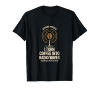 I Turn Coffee Into Radio Waves Ham Radio T-Shirt