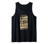 I Turn Coffee Into Radio Waves Ham Radio Tank Top