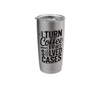 I Turn Coffee Into Solved Cases Detective Stainless Steel Insulated Tumbler