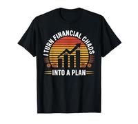 I Turn Financial Chaos Into A Plan Financial Advisor T-Shirt