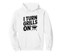 I Turn Grills On Funny BBQ Lover Pullover Hoodie