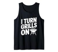 I Turn Grills On Funny BBQ Lover Tank Top