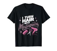 I Turn Hair Into Masterpieces Hairstylist Salon Hairdresser T-Shirt