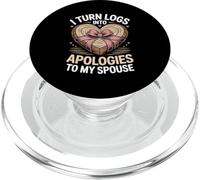 I Turn Logs Into Apologies Woodworking Spouse PopSockets PopGrip for MagSafe