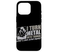 I Turn Metal Into Things What's Your Superpower Welder Case for iPhone 16 Pro