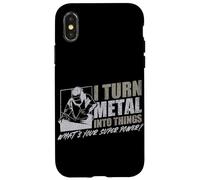 I Turn Metal Into Things What's Your Superpower Welder Case for iPhone X/XS