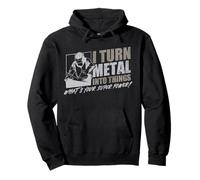 I Turn Metal Into Things What's Your Superpower Welder Pullover Hoodie