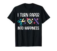 I Turn Paper Into Happiness Card Making Papercrafting T-Shirt