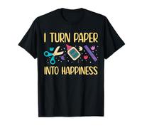 I Turn Paper Into Happiness Papercrafting T-Shirt
