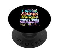 I Turn Strings Into Things What Is Your Crochet Knitting PopSockets Adhesive PopGrip