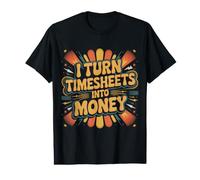 I Turn Timesheets Into Money Payroll Accountant - Value Graphic T-Shirt
