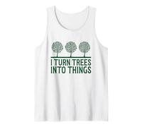 I Turn Trees Into Things Carpenter Woodworking Dad Granddad Tank Top