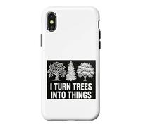 I Turn Trees Into Things design for woodworkers Case for iPhone X/XS