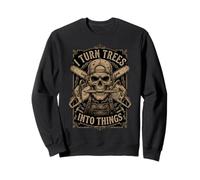 I Turn Trees Into Things Skull Chainsaw Carpenter Sweatshirt