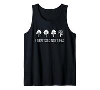 I Turn Trees Into Things Woodworking Funny Tank Top