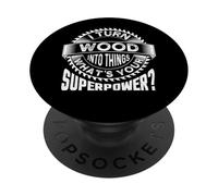 I Turn Wood Into Things - Woodworking Woodworker PopSockets Adhesive PopGrip
