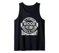 I Turn Wood Into Things - Woodworking Woodworker Tank Top