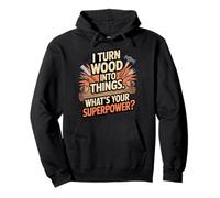 I Turn Woods Into Things Funny Carpenter Quote Men Women Kid Pullover Hoodie