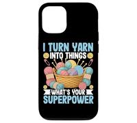 I Turn Yarn Into Things What's Your Superpower Case for iPhone 12/12 Pro