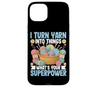 I Turn Yarn Into Things What's Your Superpower Case for iPhone 15 Plus