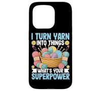 I Turn Yarn Into Things What's Your Superpower Case for iPhone 15 Pro