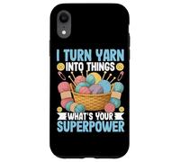 I Turn Yarn Into Things What's Your Superpower Case for iPhone XR