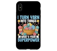 I Turn Yarn Into Things What's Your Superpower Case for iPhone XS Max