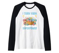 I Turn Yarn Into Things What's Your Superpower Raglan Baseball Tee