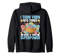 I Turn Yarn Into Things What's Your Superpower Zip Hoodie
