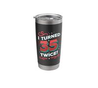 I Turned 35 Twice Funny 70th Birthday Stainless Steel Insulated Tumbler