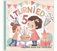 I Turned 5… Where’s My Cake?: A Super Easy Birthday Coloring Book for Toddlers - Bold Lines, Big Smiles, and Simple Party Fun!