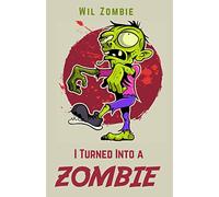 I Turned Into A Zombie: A Zombie Diary for Early Readers