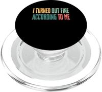 I Turned Out Fine According To Me PopSockets PopGrip for MagSafe