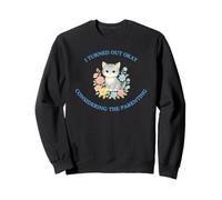 I Turned Out Okay Considering The Parenting Funny Cute Cat Sweatshirt