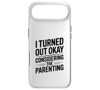 I Turned Out Okay Considering The Parenting Humor Case for iPhone Air