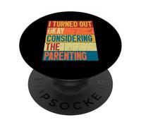 I Turned Out OKAY Considering the Parenting Retro PopSockets Adhesive PopGrip