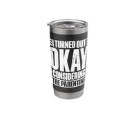 I Turned Out Okay Considering the Parenting Stainless Steel Insulated Tumbler