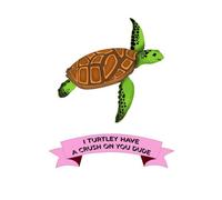 I Turtley Have A Crush On You Dude Women's T-Shirt - White - L - White