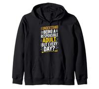 I understand being a responsible adult. But every day? Zip Hoodie