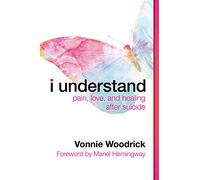 I Understand: Pain, Love, and Healing After Suicide