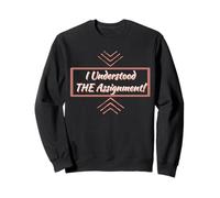 i understood the assignment Sweatshirt