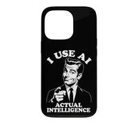 I Use AI Actual Intelligence IT G unny Im Smart Anti-AI Case for iPhone 13 Pro